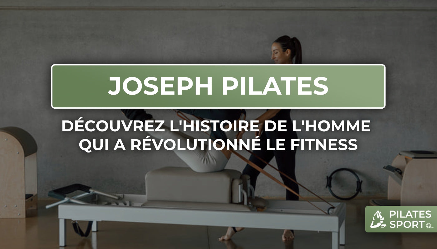 pilates sport, pilates exercices, pilates équipements, joseph pilates, histoire pilates, avantages pilates